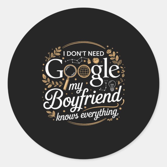 Sticker Rond I Don’t Need Google My Boyfriend Knows Everything  (Devant)