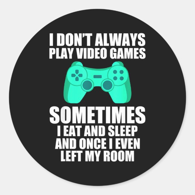 Sticker Rond I Don't Always Play Video Games Sometimes I Eat An (Devant)