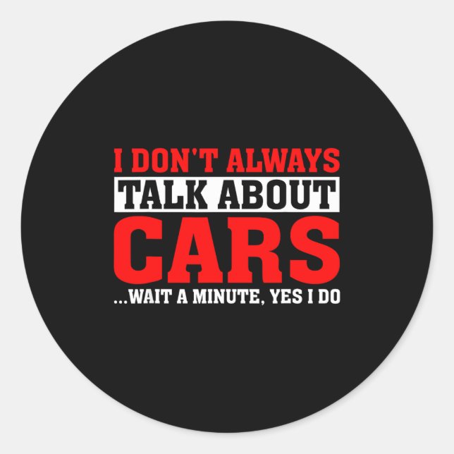 Sticker Rond I Don't Always Talk About - Funny Car Lover  (Devant)