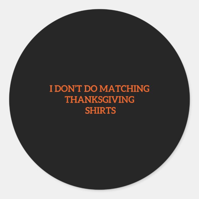 Sticker Rond I Don't Do Matching Thanksgiving Shirt Funny Match (Devant)