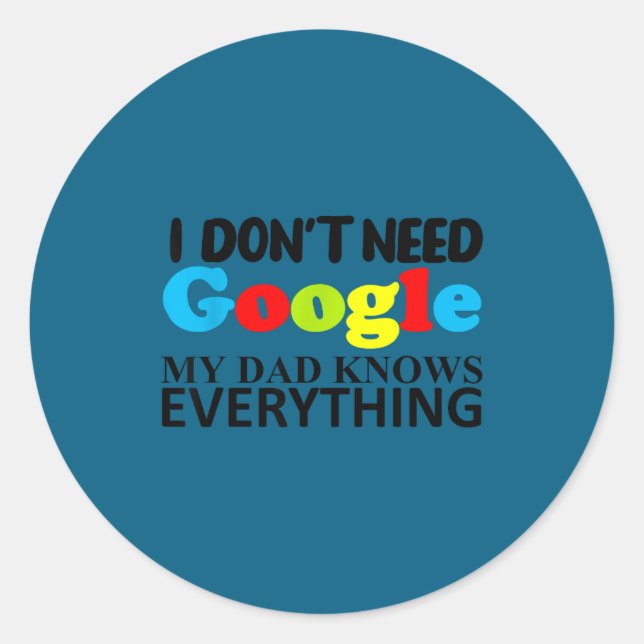 Sticker Rond I Don't Need Google My Dad Knows Everything Daught (Devant)