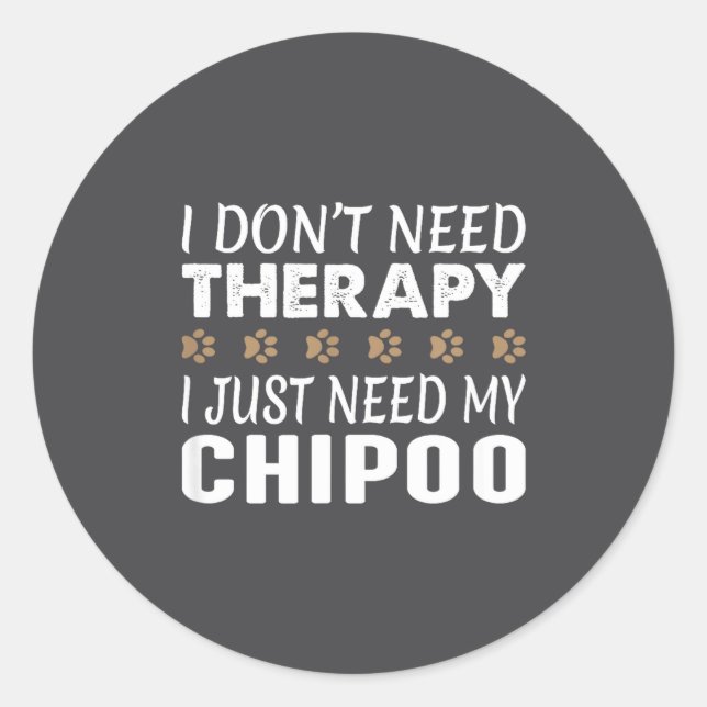 Sticker Rond I Don't Need Therapy - I Just Need My Chio -  (Devant)