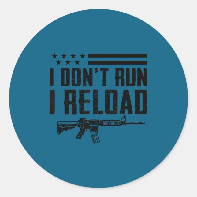 Sticker Rond I Don't Run I Reload - Ar15 2nd Amendment Funny Gu (Devant)