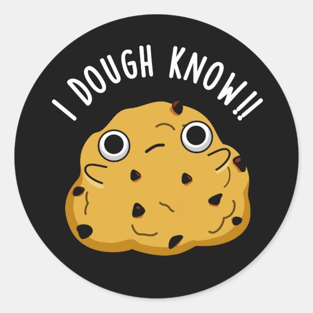 Sticker Rond I Dough Know Funny Baking Pun Dark BG (Devant)
