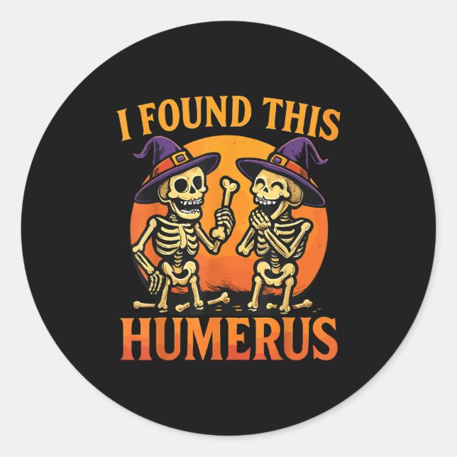 Sticker Rond I Found This Humerus Halloween Skeleton Joke  (Devant)