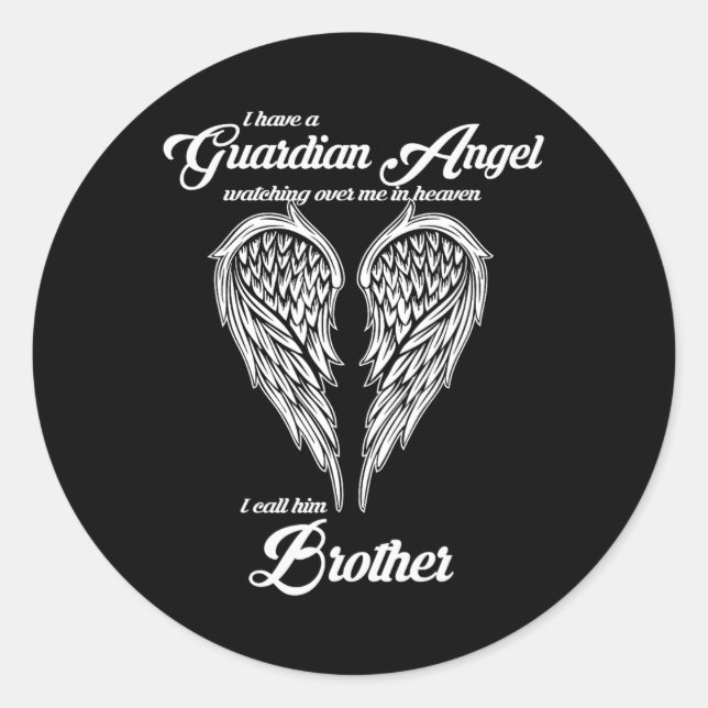 Sticker Rond I Have A Guardian Angel In Heaven I Call Him Broth (Devant)