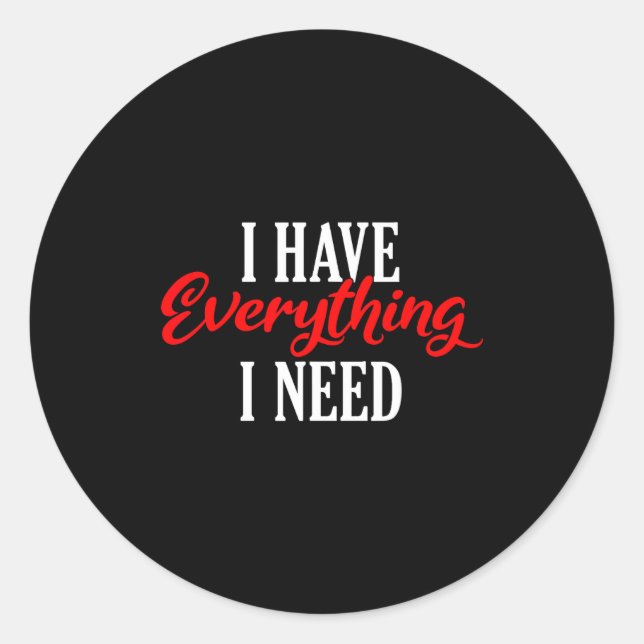 Sticker Rond I Have Everything I Need Valentine´s Day Love Coup (Devant)