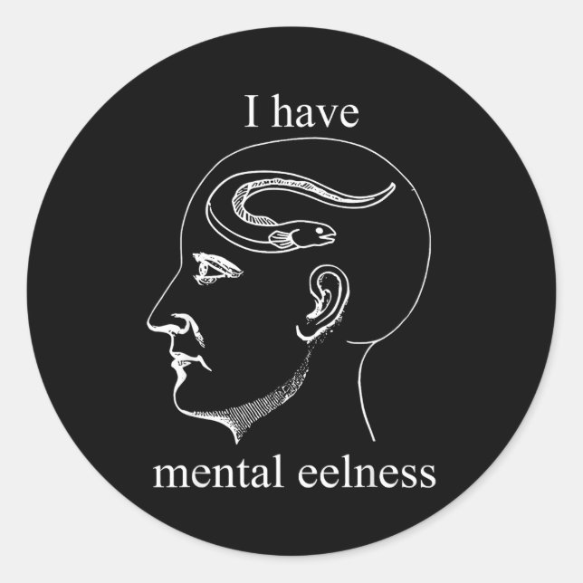 Sticker Rond I Have Mental Eelness Funny Mentally  (Devant)