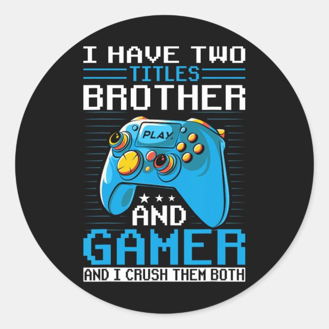 Sticker Rond I Have Two Titles Brother Gamer Funny Video Game B (Devant)