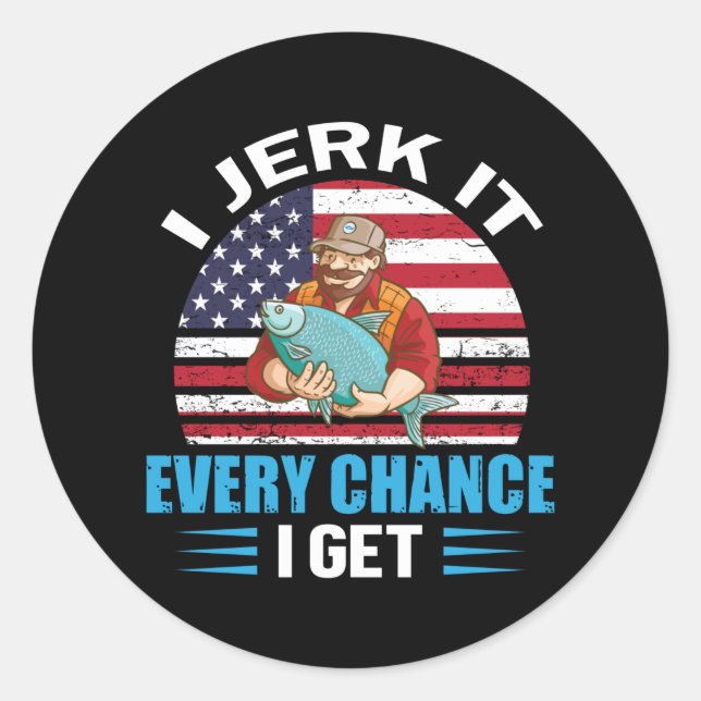 Sticker Rond I Jerk it every chance i get (Devant)