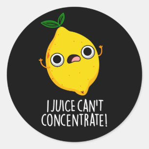 Sticker Rond I Juice ne peut pas concentrer Funny Lemon Pun Dar