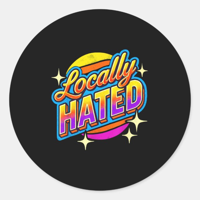 Sticker Rond I Just Can't Tee Co. Funny Locally Hated Uni-youth (Devant)