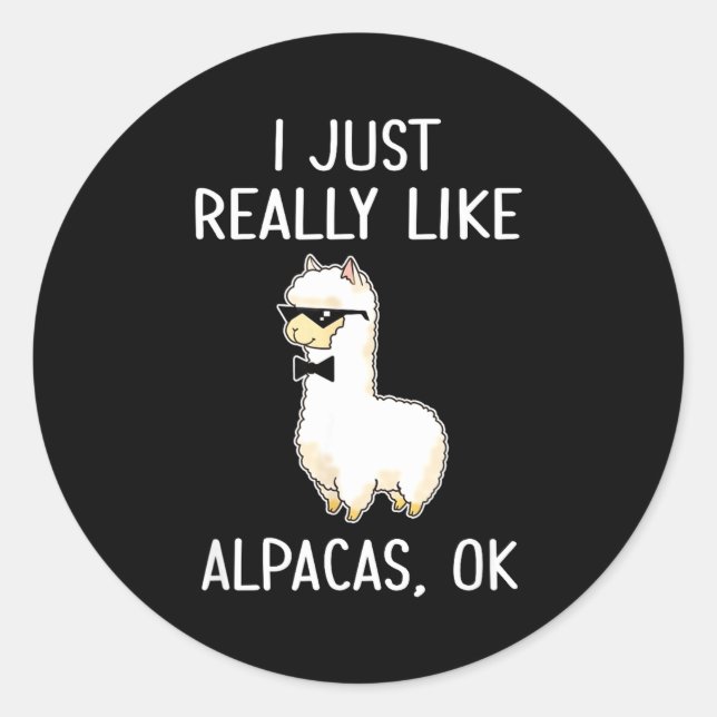 Sticker Rond I Just Really Like Alpacas, Ok_ Llama Alpaca  (Devant)