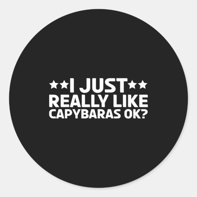 Sticker Rond I Just Really Like Capybaras Ok Capy Rodent Capyba (Devant)