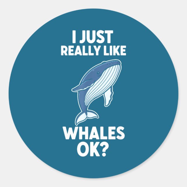 Sticker Rond I Just Really Like Whales Ok  (Devant)