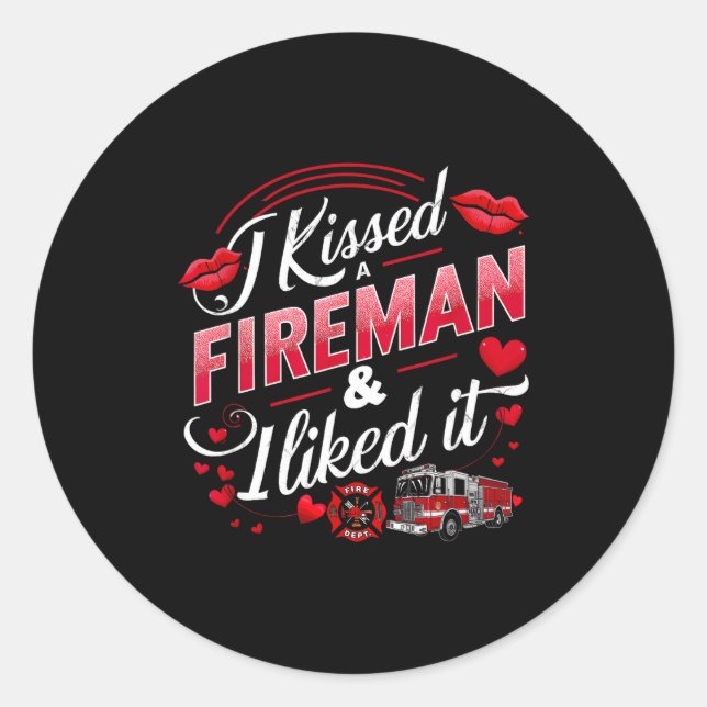 Sticker Rond I Kissed A Fireman I Liked It Firefighter Valentin (Devant)