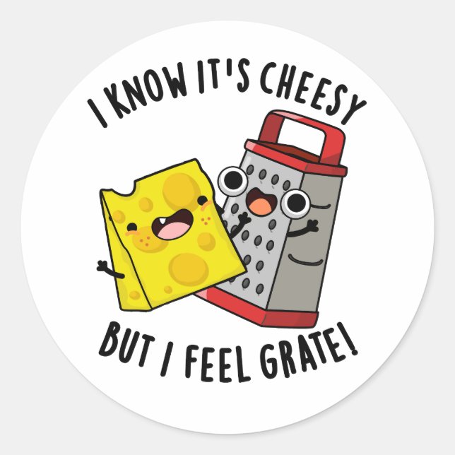 Sticker Rond I Know It's Cheesy But I Feel Grate Cheese Pun (Devant)
