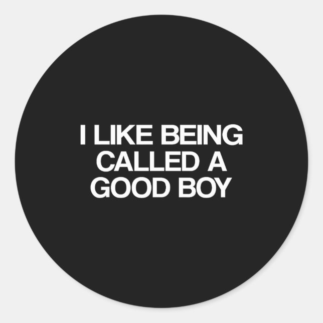 Sticker Rond I Like Being Called A Good Boy  (Devant)