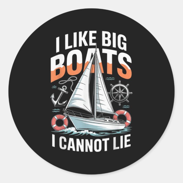 Sticker Rond I Like Big Boats I Cannot Lie - Funny Sailing &amp (Devant)