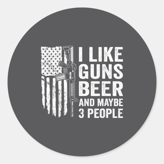 Sticker Rond I Like Guns Beer Maybe 3 People Funny Drinking  (Devant)