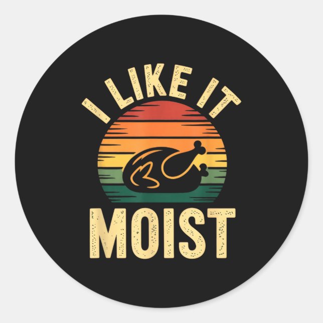Sticker Rond I Like It Moist Uni Kids Black Thanksgiving  (Devant)