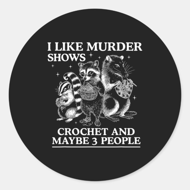Sticker Rond I Like Murder Shows Crochet And Maybe 3 People Sku (Devant)