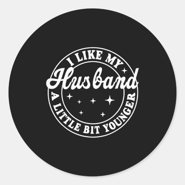 Sticker Rond I Like My Husband A Little Bit Younger  (Devant)