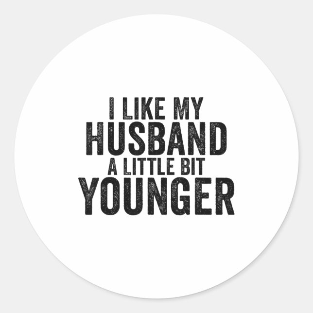 Sticker Rond I Like My Husband A Little Bit Younger Funny Husba (Devant)