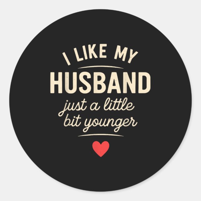 Sticker Rond I Like My Husband A Little Bit Younger Funny Sayin (Devant)