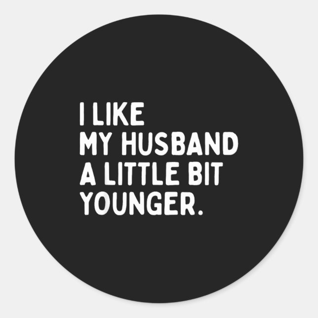 Sticker Rond I Like My Husband A Little Bit Younger Funny Wife  (Devant)