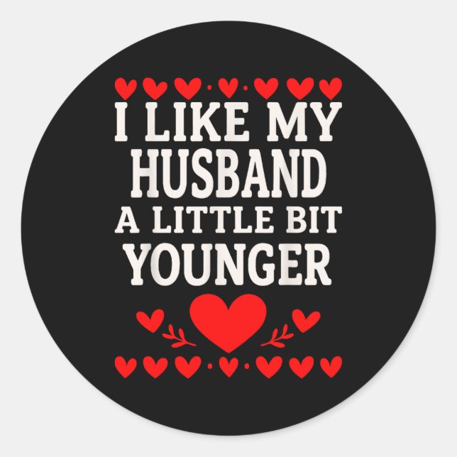 Sticker Rond I Like My Husband A Little Bit Younger Valentine’s (Devant)