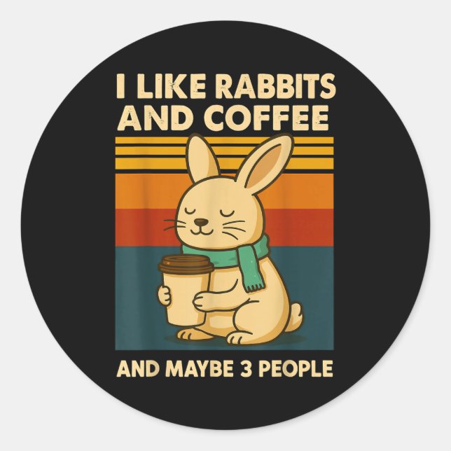 Sticker Rond I Like Rabbits And Coffee And Maybe 3 People  (Devant)