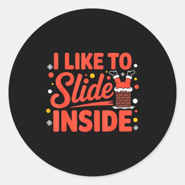 Sticker Rond I Like To Slide Inside Funny Xmas Outfits  (Devant)