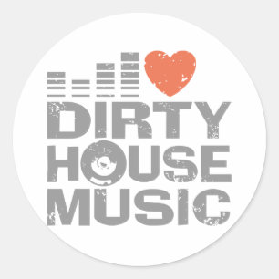 Sticker Rond I Love Dirty House Music