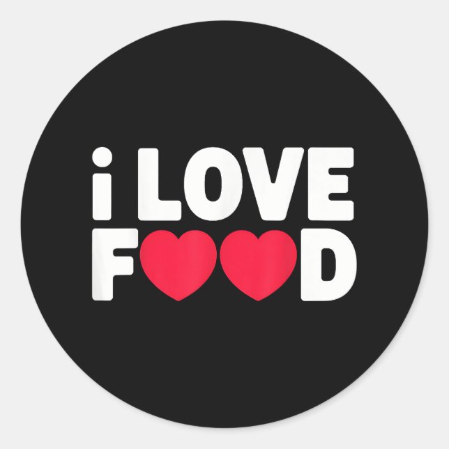 Sticker Rond I Love Food Funny Foodie Cadeau pour hommes (Devant)