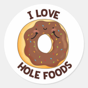 Sticker Rond I Love Hole Foods Funny Donut Pun
