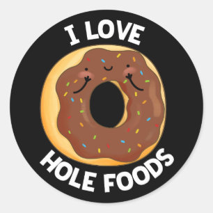 Sticker Rond I Love Hole Foods Funny Donut Pun Dark BG