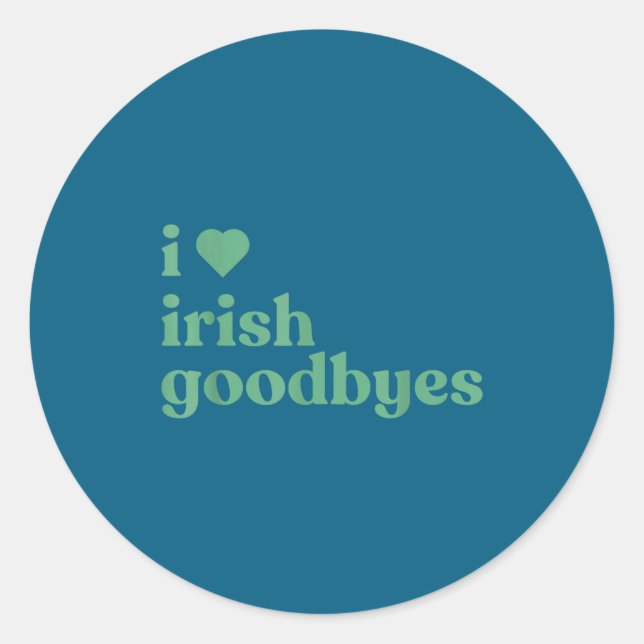 Sticker Rond I Love Irish Goodbyes  (Devant)
