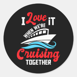 Sticker Rond I Love It When We are Cruising Together - Cruise