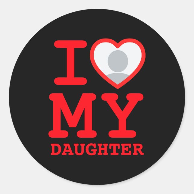 Sticker Rond I Love My Daughter Funny Fathers Day  (Devant)
