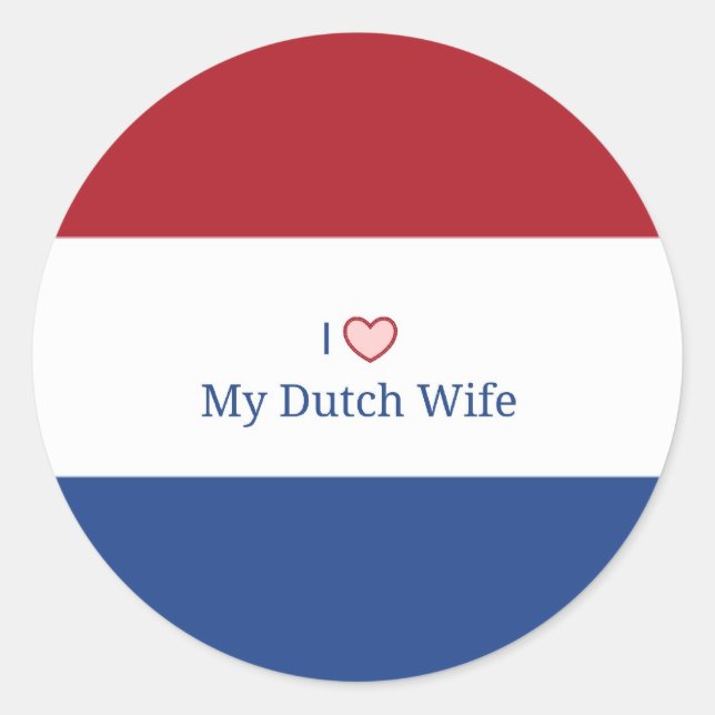 Sticker Rond I Love My Dutch Wife - Drapeau des Pays-Bas (Devant)