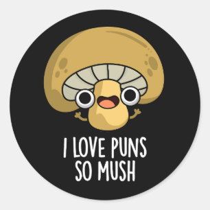 Sticker Rond I Love Puns So Mush Funny Mushroom Pun Dark BG