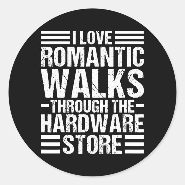 Sticker Rond I Love Romantic Walks through the Hardware Store (Devant)