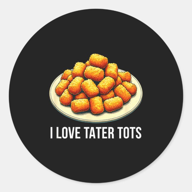 Sticker Rond I Love Tater Tots -  (Devant)