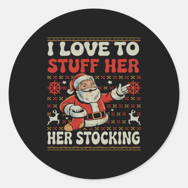 Sticker Rond I Love To Stuff Her Stocking Jingle His Bells Ugly (Devant)