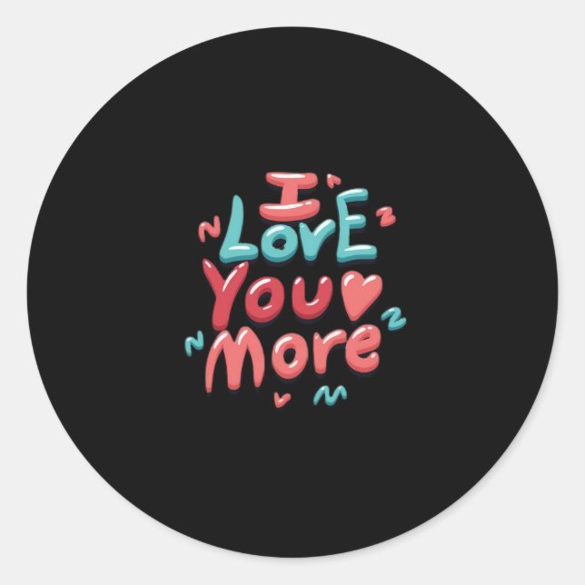 Sticker Rond I Love You More Timeless Classic  (Devant)