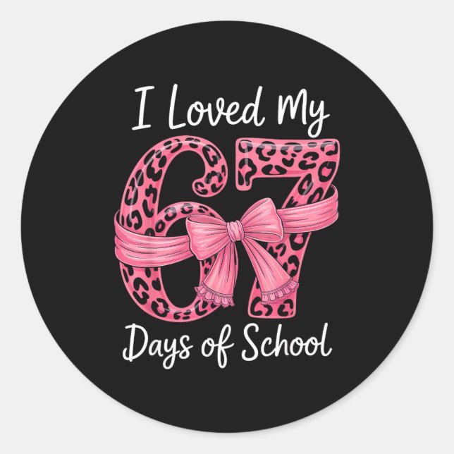 Sticker Rond I Loved My 67 Days Of School Coquette Girls Women  (Devant)