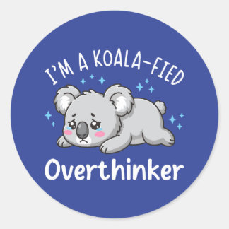 Sticker Rond I’m A Koala-fied Overthinker - Cute Sad Koala