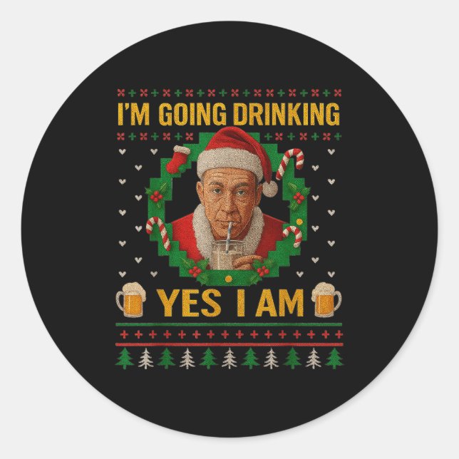 Sticker Rond I’m Going Drinking Yes I Am Christmas Beer Holiday (Devant)