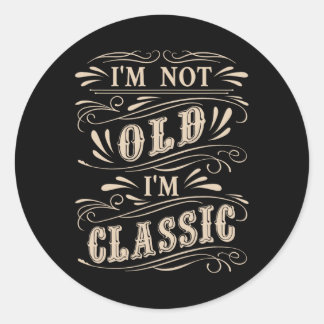 Sticker Rond I&# m Not Old I&# m Clic Papa Grandpa Vintage Fa
